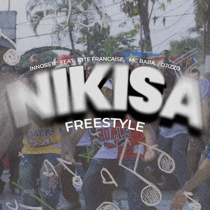 Innoss'B Feat Cité Française X Mc Baba X Djizzo - NIKISA (Freestyle ...