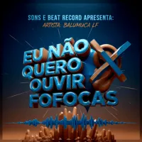 Balumuca-LF-Eu-nao-quero-ouvir-fofocas.webp