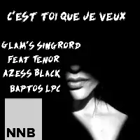 Glam-s-singrord-feat-tenor-X-Azess-black-X-baptos-lpc-C-est-toi-que-je-veux.webp